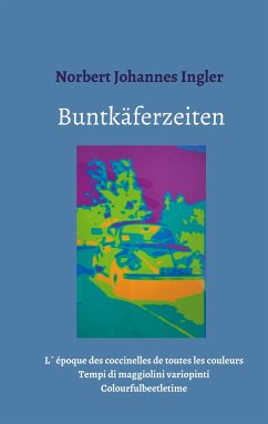 Buntkäferzeiten - Ingler, Norbert Johannes