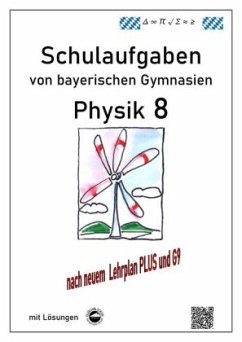 Physik 8, Schulaufgaben von bayerischen Gymnasien mit Lösungen - Arndt, Claus