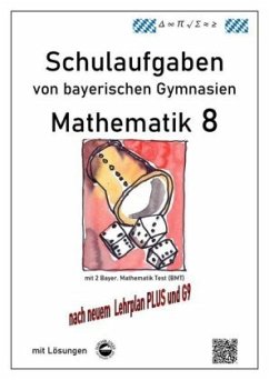 Mathematik 8 Schulaufgaben (G9, LehrplanPLUS) von bayerischen Gymnasien mit Lösungen - Arndt, Claus