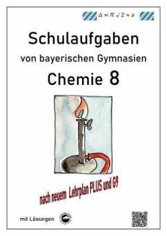 Chemie 8, Schulaufgaben von bayerischen Gymnasien mit Lösungen - Arndt, Claus