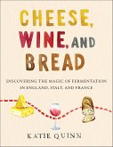 Cheese, Wine, and Bread (eBook, ePUB)