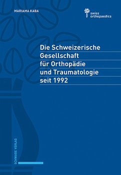 Die Schweizerische Gesellschaft für Orthopädie und Traumatologie seit 1992 - Kaba, Mariama