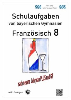 Französisch 8 (nach Découvertes 3) Schulaufgaben (G9, LehrplanPLUS) von bayerischen Gymnasien mit Lösungen - Arndt, Monika