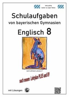 Englisch 8 (Access 4) Schulaufgaben (G9, LehrplanPLUS) von bayerischen Gymnasien mit Lösungen - Arndt, Monika