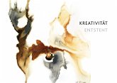 Kreativität entsteht Kreativität entsteht