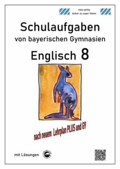 Englisch 8 (Green Line) Schulaufgaben (G9, LehrplanPLUS) von bayerischen Gymnasien mit Lösungen - Arndt, Monika