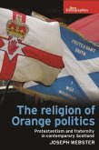 The religion of Orange politics (eBook, ePUB)