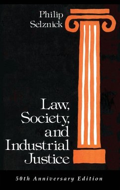 Law, Society, and Industrial Justice - Selznick, Philip