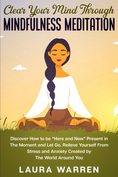 Clear Your Mind Through Mindfulness Meditation - Warren, Laura