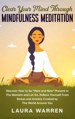 Clear Your Mind Through Mindfulness Meditation - Warren, Laura