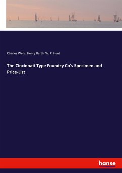 The Cincinnati Type Foundry Co's Specimen and Price-List - Wells, Charles;Barth, Henry;Hunt, W. P.