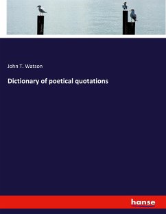 Dictionary of poetical quotations - Watson, John T.