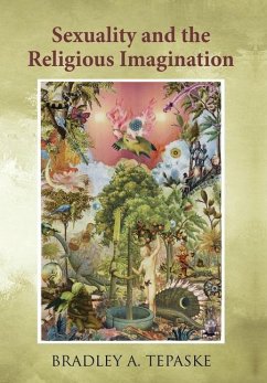 Sexuality and the Religious Imagination - TePaske, Bradley A