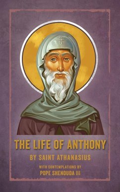 The Life of Anthony - Athanasius, Saint; Shenouda III, Pope