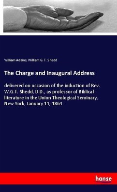 The Charge and Inaugural Address - Adams, William;Shedd, William G. T.