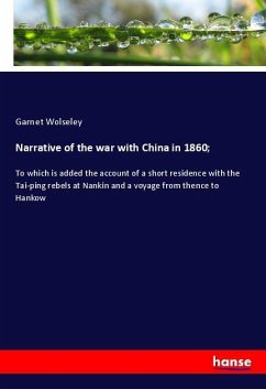 Narrative of the war with China in 1860; - Wolseley, Garnet Narrative of the war with China in 1860; - Wolseley, Garnet