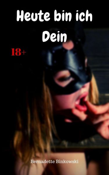 Heute bin ich Dein (eBook, ePUB) Heute bin ich Dein (eBook, ePUB)