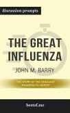 Summary: “The Great Influenza: The Story of the Deadliest Pandemic in History" by John M. Barry - Discussion Prompts (eBook, ePUB)