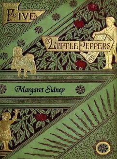 The Five Little Peppers Omnibus (Including Five Little Peppers and How They Grew, Five Little Peppers Midway, Five Little Peppers Abroad, Five Little Peppers and Their Friends, and Five Little Peppers Grown Up) - Sidney, Margaret