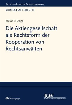 Die Aktiengesellschaft als Rechtsform der Kooperation von Rechtsanwälten (eBook, PDF) - Döge, Melanie