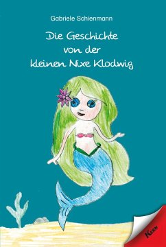 Die Geschichte von der kleinen Nixe Klodwig (eBook, ePUB) - Schienmann, Gabriele