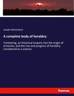 A complete body of heraldry: - Edmondson, Joseph