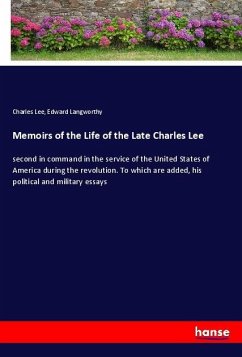 Memoirs of the Life of the Late Charles Lee - Lee, Charles;Langworthy, Edward
