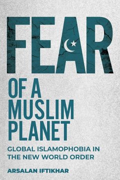 Fear of a Muslim Planet (eBook, ePUB) - Iftikhar, Arsalan