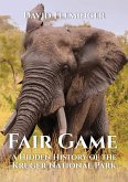 Fair Game - a Hidden History of the Kruger National Park (Hidden Histories, #1) (eBook, ePUB)