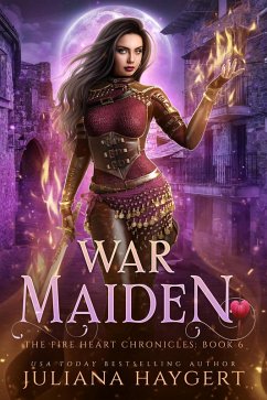 War Maiden (The Fire Heart Chronicles, #6) (eBook, ePUB) - Haygert, Juliana
