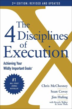 The 4 Disciplines of Execution: Revised and Updated (eBook, ePUB) - McChesney, Chris; Covey, Sean; Huling, Jim; Thele, Scott; Walker, Beverly