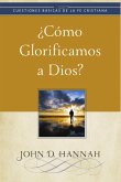 ¿Cómo glorificamos a Dios? (eBook, ePUB) ¿Cómo glorificamos a Dios? (eBook, ePUB)