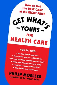 Get What's Yours for Health Care (eBook, ePUB) - Moeller, Philip