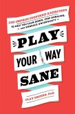Play Your Way Sane (eBook, ePUB)