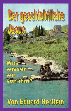 Der geschichtliche Jesus (eBook, ePUB) - Hertlein, Eduard