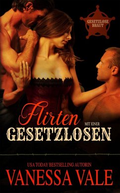 Flirten mit einer Gesetzlosen (eBook, ePUB) - Vale, Vanessa