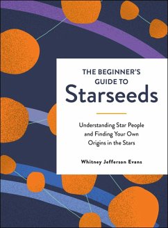 The Beginner's Guide to Starseeds (eBook, ePUB) - Evans, Whitney Jefferson