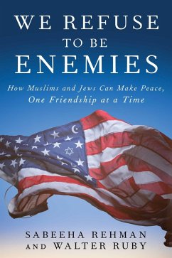 We Refuse to Be Enemies (eBook, ePUB) - Rehman, Sabeeha; Ruby, Walter