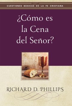 ¿Cómo es la cena del Señor? (eBook, ePUB) - Phillips, Richard D.
