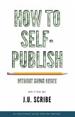 How to Self-Publish Without Going Broke (eBook, ePUB)