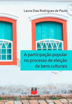 Cover A participação popular no processo de eleição de bens culturais (eBook, ePUB)