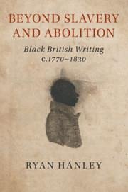 Beyond Slavery and Abolition - Hanley, Ryan