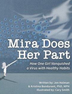 Mira Does Her Part: How One Girl Vanquished a Virus with Healthy Habits - Bondurant, Kristina; Holman, Jen