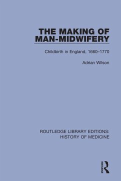 The Making of Man-Midwifery - Wilson, Adrian
