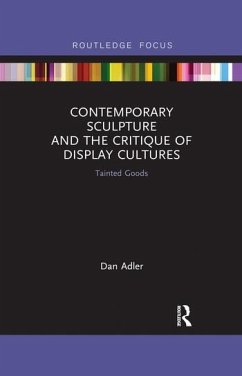 Contemporary Sculpture and the Critique of Display Cultures - Adler, Dan