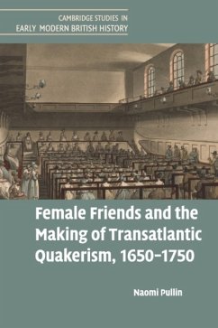 Female Friends and the Making of Transatlantic Quakerism, 1650-1750 - Pullin, Naomi (University of Cambridge)
