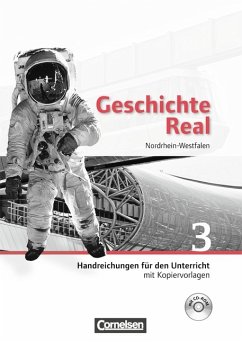 Geschichte Real 3 - Nordrhein-Westfalen, Handreichungen für den Unterricht mit Kopiervorlagen, schulinternem Curriculum und CD-ROM. (9./10. Schuljahr) - Brokemper, Peter ; Köster, Elisabeth ; Potente, Dieter (Hrg.)