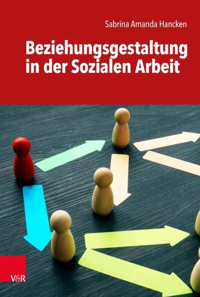 Beziehungsgestaltung in der Sozialen Arbeit (eBook, PDF) - Hancken, Sabrina Amanda