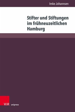 Stifter und Stiftungen im frühneuzeitlichen Hamburg (eBook, PDF) - Johannsen, Imke