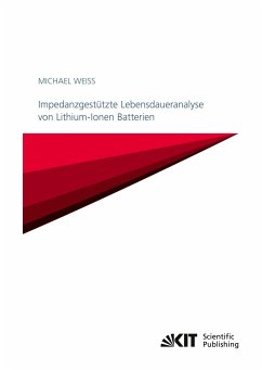 Impedanzgestützte Lebensdaueranalyse von Lithium-Ionen Batterien - Weiss, Michael